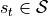 s_t \in \mathcal{S}